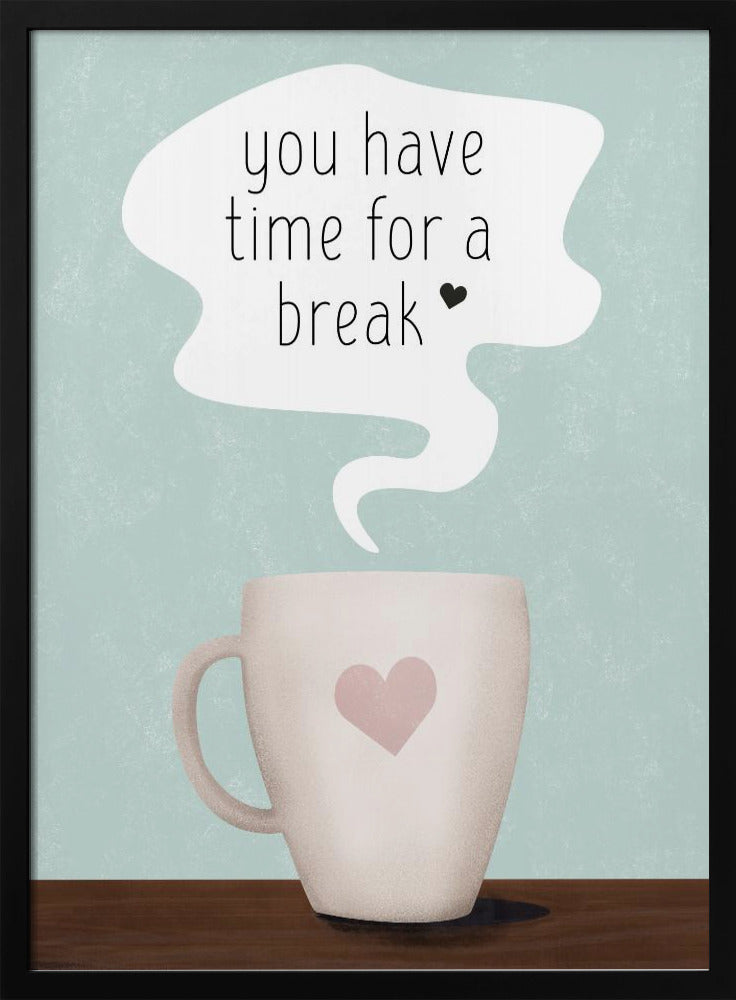 You Have Time for a Break | Poster