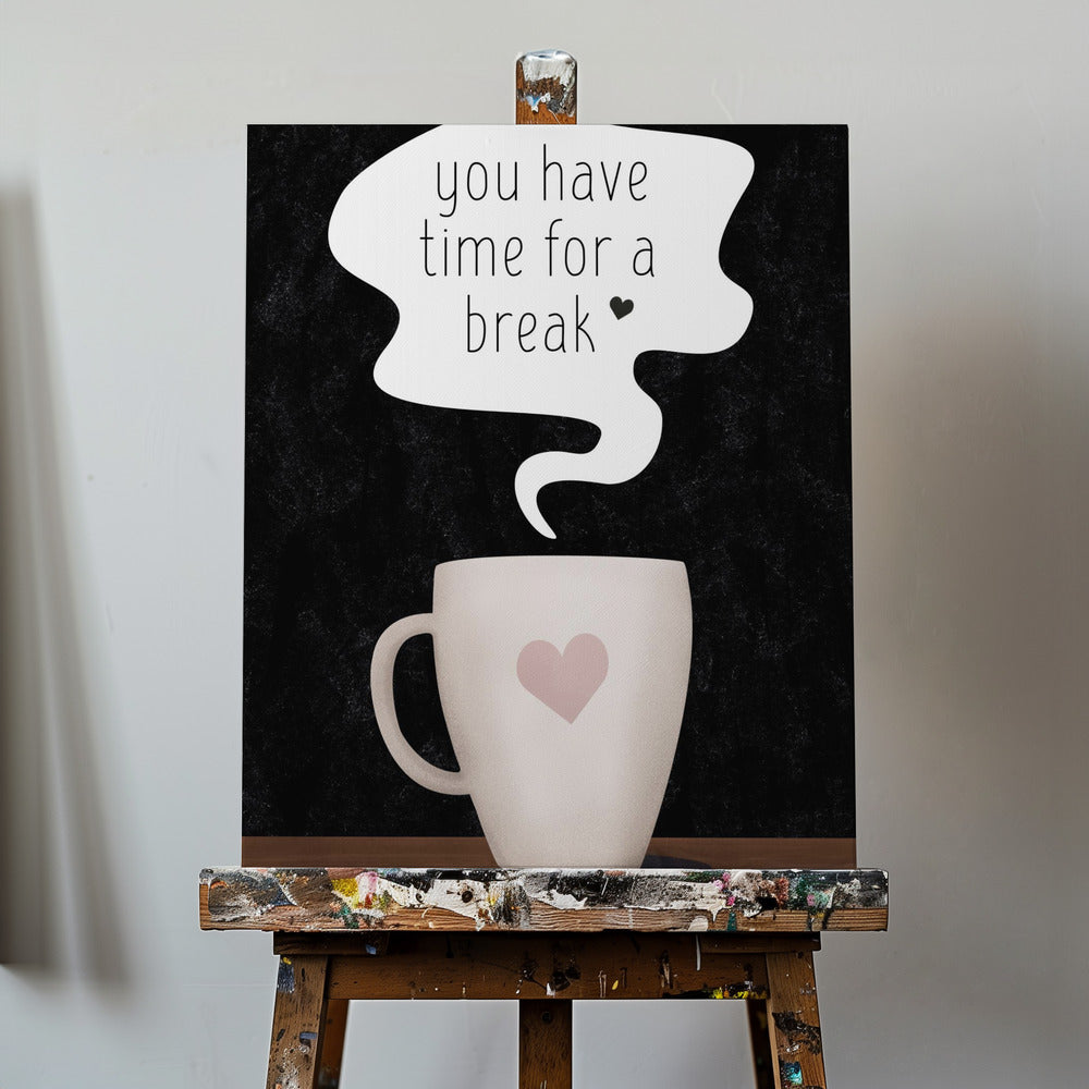 You Have Time for a Break | Canvas