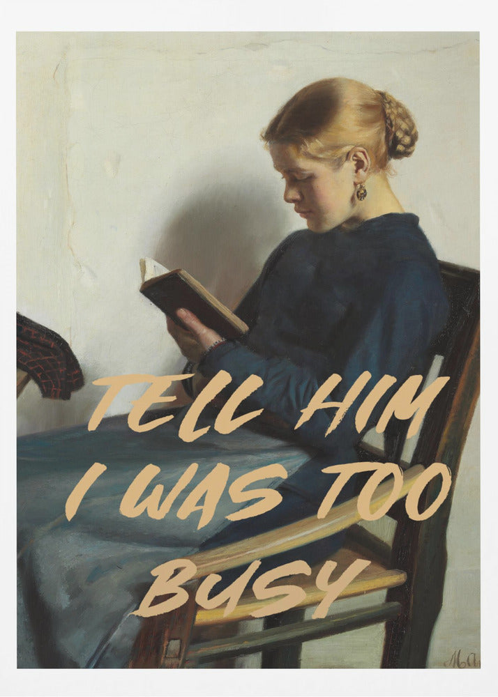 Tell Him I Was To Busy | Poster