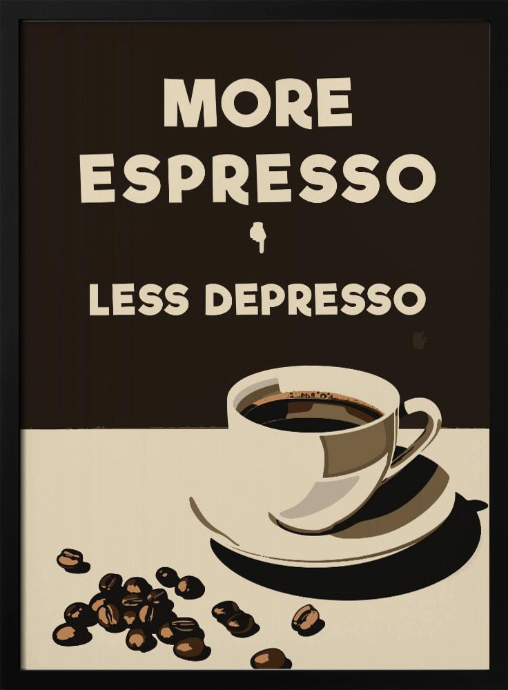 More Espresso - Less Depresso | Poster