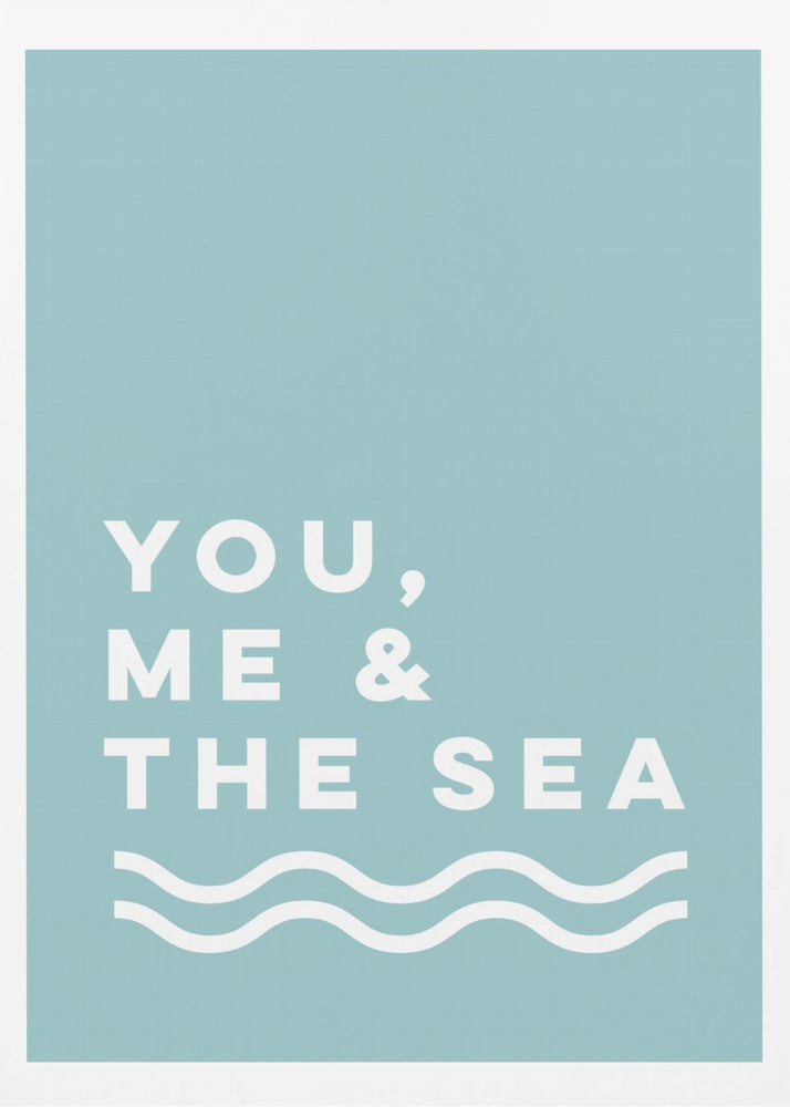 You, Me &amp; The Sea | Poster