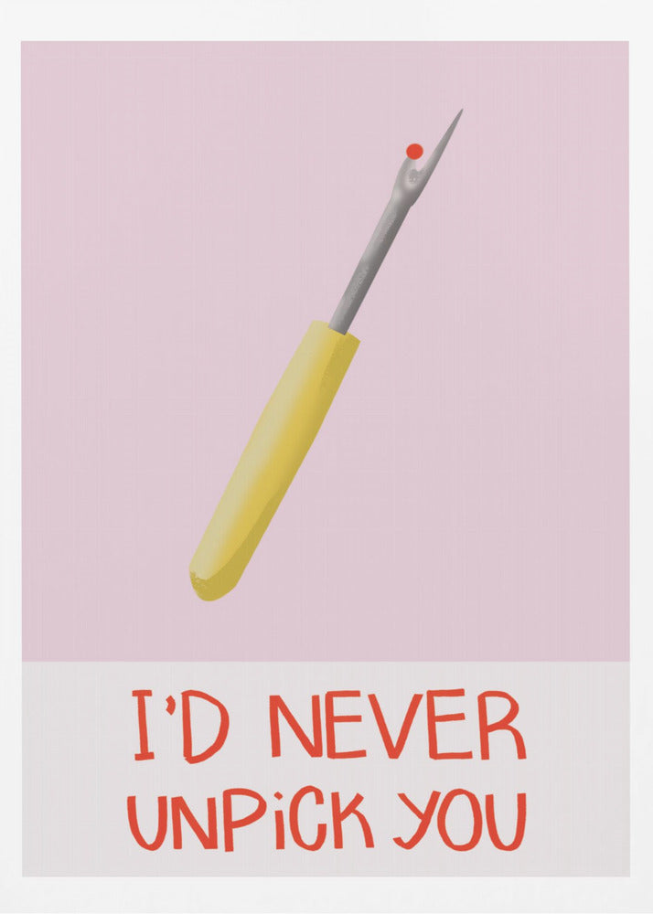 I&#039;d never unpick you | Poster