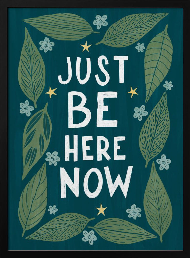 Sois juste là maintenant | Posters - Affiche Artistique