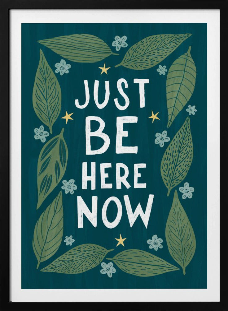 Sois juste là maintenant | Posters - Affiche Artistique