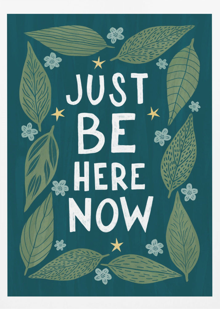 Sois juste là maintenant | Posters - Affiche Artistique