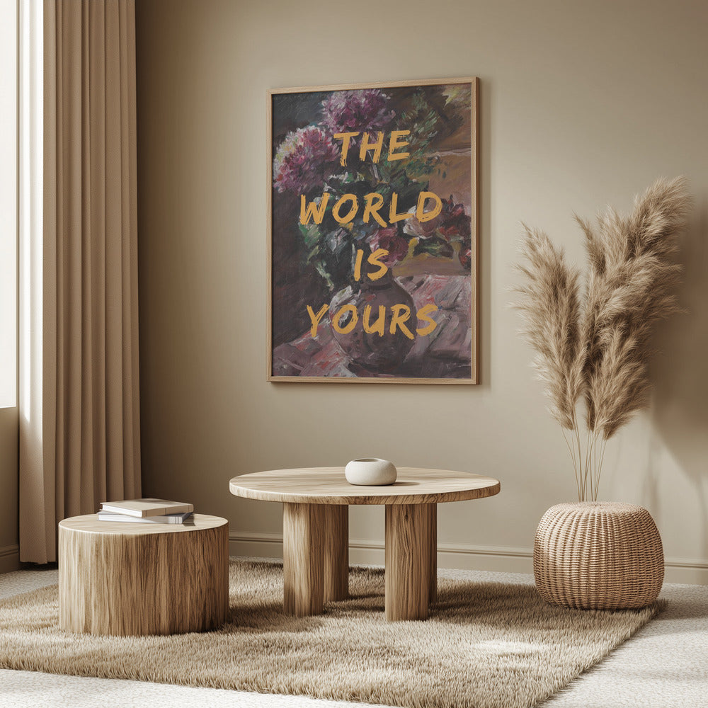 The World Is Yours, Flowers and Text | Poster