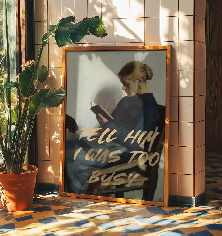 Tell Him I Was To Busy | Poster