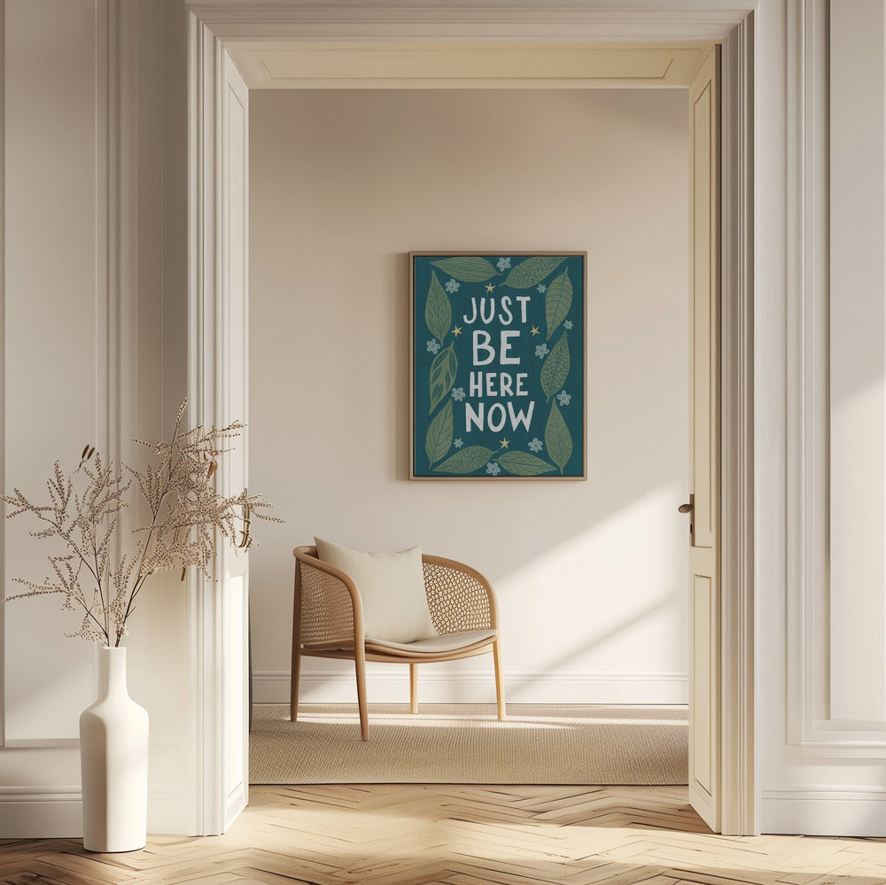 Sois juste là maintenant | Posters - Affiche Artistique