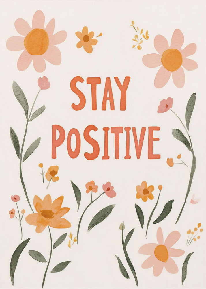 Pysy positiivisena nro 02 | Julisteet - Taidevedokset